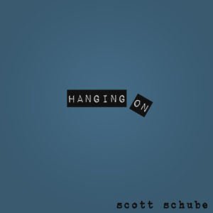 scott schube song hanging on