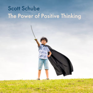 scott schube song the power of positive thinking